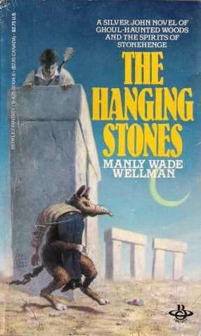 The Hanging Stones (Silver John #4) by Manly Wade Wellman