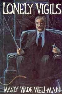 Lonely Vigils (John Thunstone) by Manly Wade Wellman
