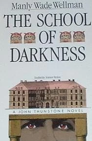 The School of Darkness (John Thunstone #2) by Manly Wade Wellman