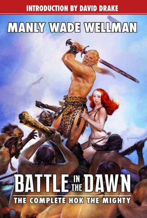 Battle in the Dawn: The Complete Hok the Mighty by Manly Wade Wellman