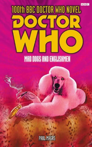 Mad Dogs and Englishmen (Doctor Who: EDA #52) by Paul Magrs