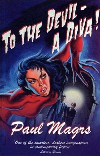 To the Devil - A Diva! by Paul Magrs