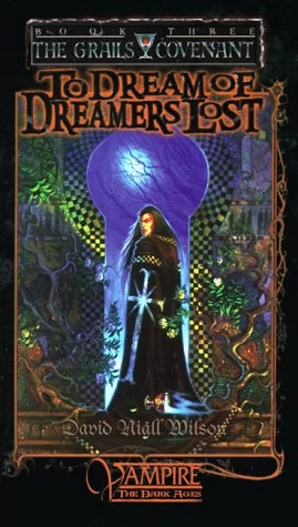 To Dream of Dreamers Lost (Dark Ages: The Grails Covenant #3) by David Niall Wilson