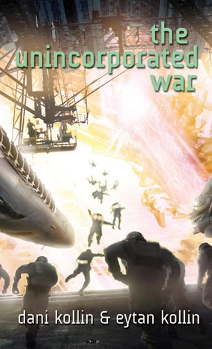 The Unincorporated War (Unincorporated Man #2) by Dani Kollin, Eytan Kollin