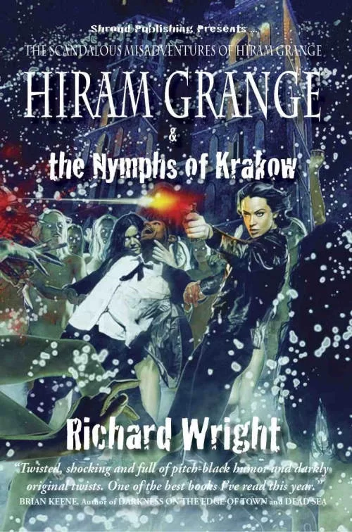 Hiram Grange and the Nymphs of Krakow (The Scandalous Misadventures of Hiram Grange #5) by Richard Wright