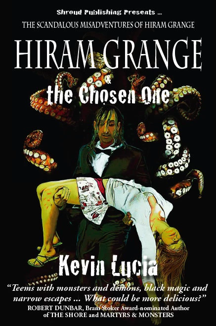 Hiram Grange and the Chosen One (The Scandalous Misadventures of Hiram Grange #4) by Kevin Lucia