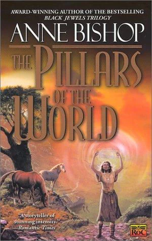 The Pillars of the World (Tir Alainn Trilogy #1) by Anne Bishop