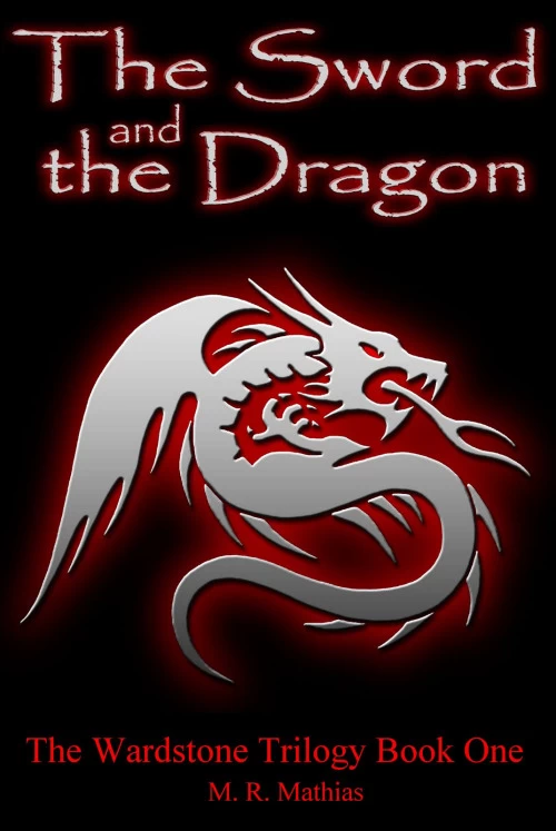 The Sword and the Dragon (The Wardstone Trilogy #1) by M. R. Mathias