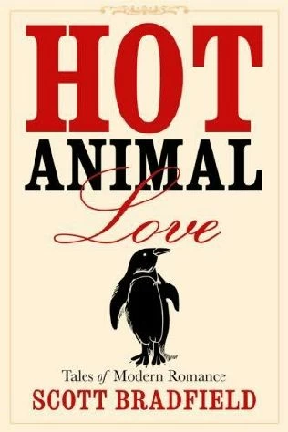 Hot Animal Love: Tales of Modern Romance by Scott Bradfield