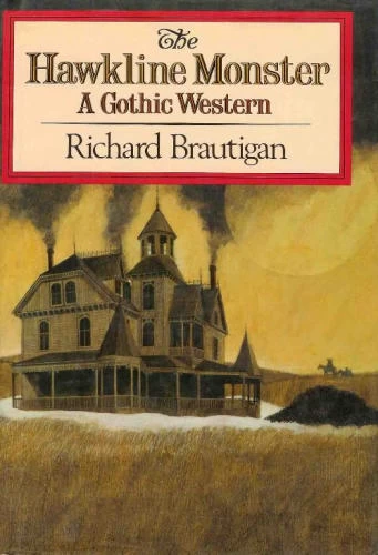 The Hawkline Monster: A Gothic Western by Richard Brautigan