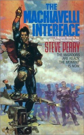 The Machiavelli Interface (The Matador Series #3) by Steve Perry