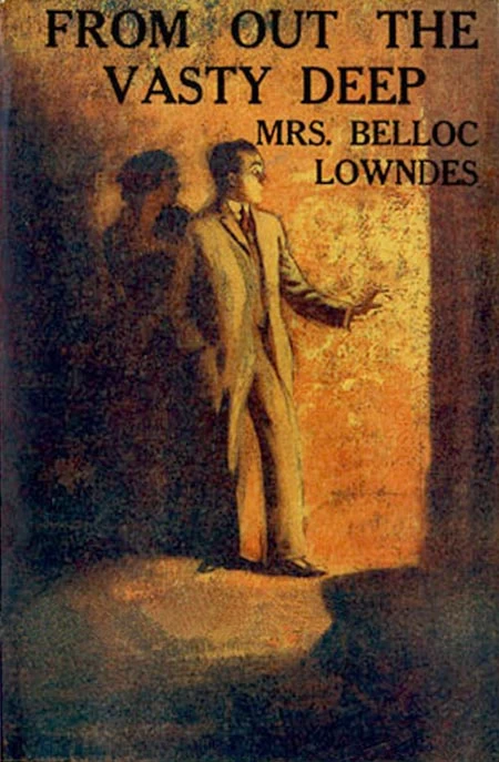 From Out the Vasty Deep by Belloc Lowndes