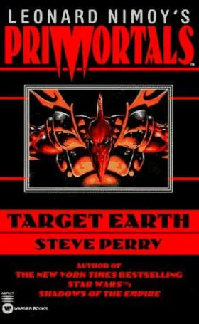 Leonard Nimoy's Primortals: Target Earth by Steve Perry