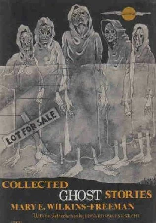 Collected Ghost Stories by Mary E. Wilkins Freeman