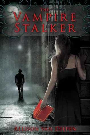 The Vampire Stalker by Allison Van Diepen