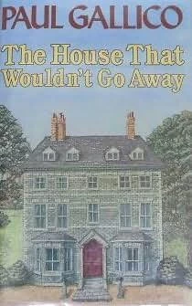 The House That Wouldn't Go Away by Paul Gallico