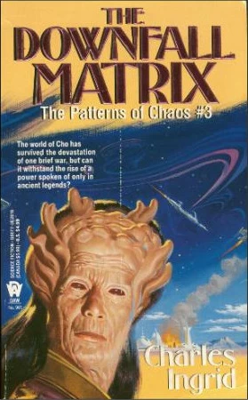 The Downfall Matrix (The Patterns of Chaos #3) by Charles Ingrid