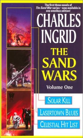 The Sand Wars: Volume One (The Sand Wars (omnibus editions) #1) by Charles Ingrid