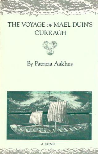 The Voyage of Mael Duin's Curragh by Patricia Aakhus
