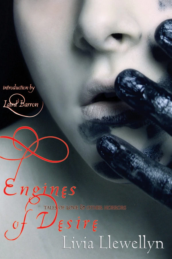Engines of Desire: Tales of Love & Other Horrors by Livia Llewellyn