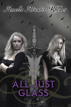 All Just Glass by Amelia Atwater-Rhodes