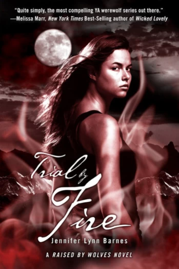 Trial by Fire (Raised by Wolves #2) by Jennifer Lynn Barnes