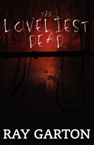 The Loveliest Dead by Ray Garton
