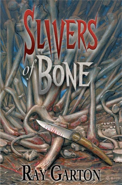 Slivers of Bone by Ray Garton