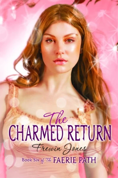 The Charmed Return (The Faerie Path #6) by Frewin Jones