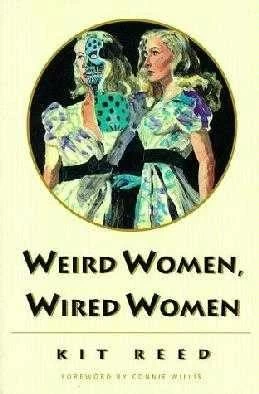 Weird Women, Wired Women by Kit Reed