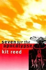 Seven for the Apocalypse by Kit Reed