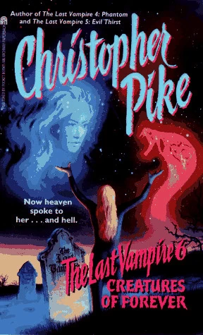 Creatures of Forever (The Last Vampire #6) by Christopher Pike