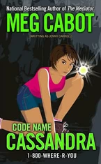 Code Name Cassandra (1-800-Where-R-You #2) by Meg Cabot