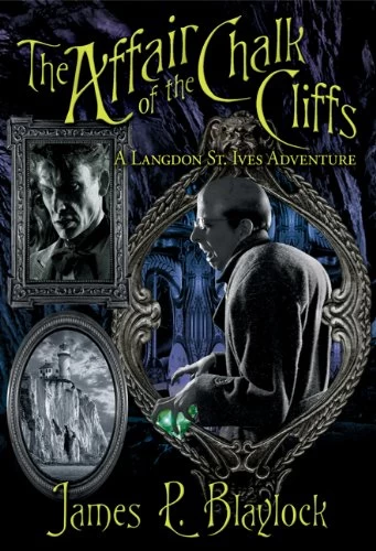 The Affair of the Chalk Cliffs (Langdon St. Ives #4) by James P. Blaylock