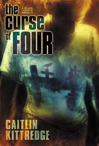 The Curse of Four (Black London) by Caitlin Kittredge