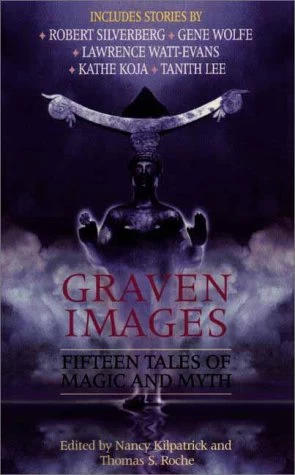 Graven Images: Fifteen Tales of Magic and Myth by Nancy Kilpatrick, Thomas S. Roche
