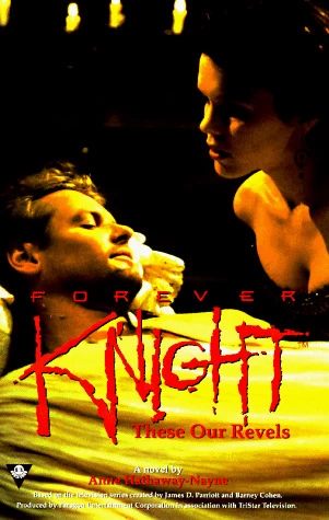 These Our Revels (Forever Knight) by Anne Hathaway-Nayne