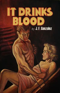 It Drinks Blood by J. F. Gonzalez