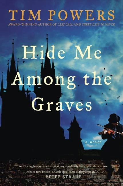 Hide Me Among the Graves (The Stress of Her Regard Universe #2) by Tim Powers