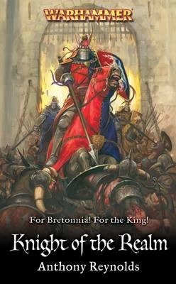 Knight of the Realm (Warhammer: Knights of Bretonnia) by Anthony Reynolds
