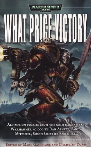 What Price Victory (Warhammer 40,000 (anthologies)) by Marc Gascoigne, Christian Dunn