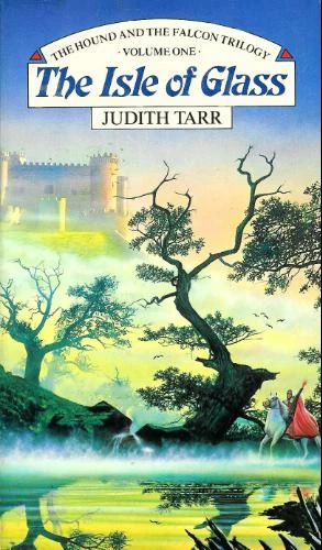 The Isle of Glass (The Hound and the Falcon Trilogy #1) by Judith Tarr