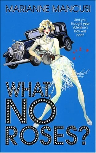 What, No Roses? by Marianne Mancusi