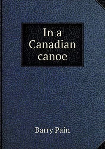 In a Canadian Canoe by Barry Pain