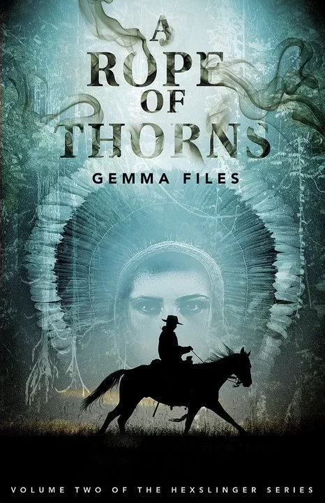 A Rope of Thorns (The Hexslinger Series #2) by Gemma Files