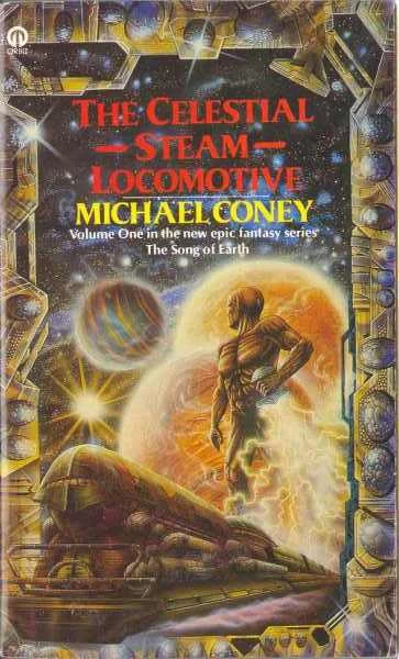 The Celestial Steam Locomotive (The Song of Earth #1) by Michael G. Coney