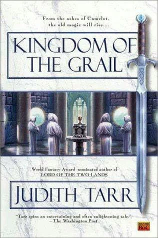 Kingdom of the Grail by Judith Tarr