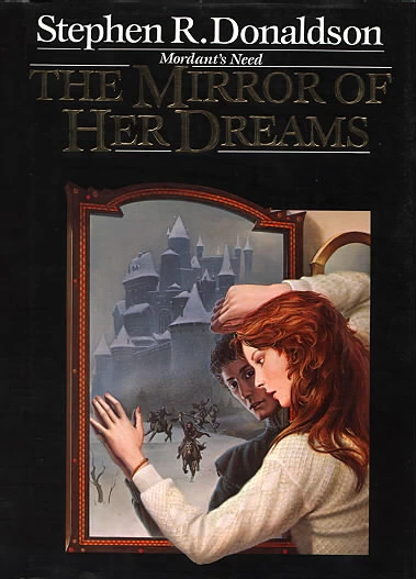 The Mirror of Her Dreams (Mordant's Need #1) by Stephen R. Donaldson