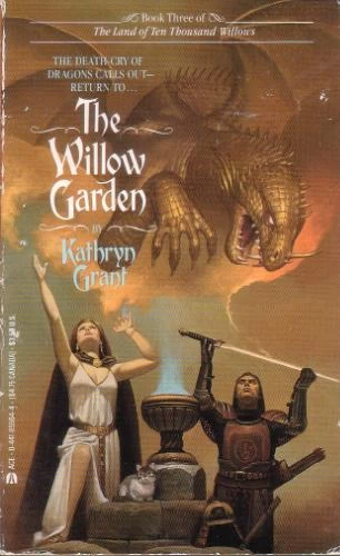 The Willow Garden (The Land of Ten Thousand Willows #3) by Kathryn Grant