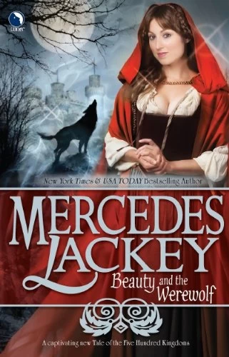 Beauty and the Werewolf (Five Hundred Kingdoms #6) by Mercedes Lackey